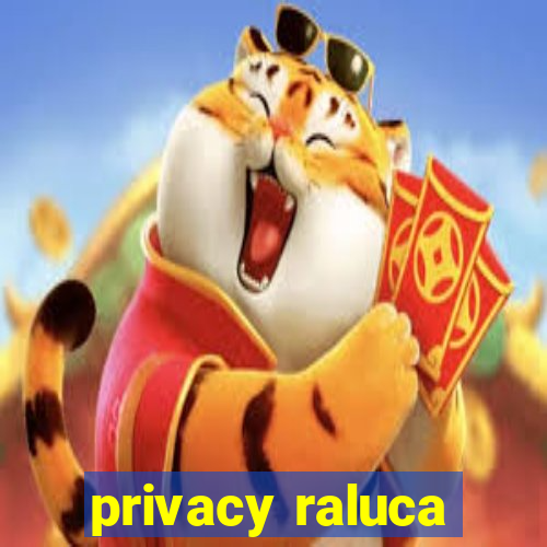 privacy raluca